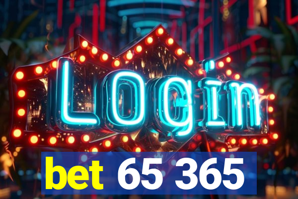 bet 65 365